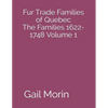 Fur Trade Families of Quebec The Families 1622-1748 Volume 1 - Paperback