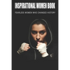 Inspirational Women Book - Fearless Women Who Changed History: Women'S History Books To Read - Paperback