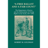 A Free Ballot and a Fair Count: The Department of Justice and the Enforcement of Voting Rights in the South, 1877-1893 - Paperback