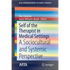 Self of the Therapist in Medical Settings: A Sociocultural and Systemic Perspective - Paperback