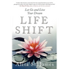 Life Shift: Let Go and Live Your Dream - Paperback