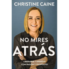 No Mires Atrás: Liberarse Y Avanzar Con Pasión Y Propósito - Paperback