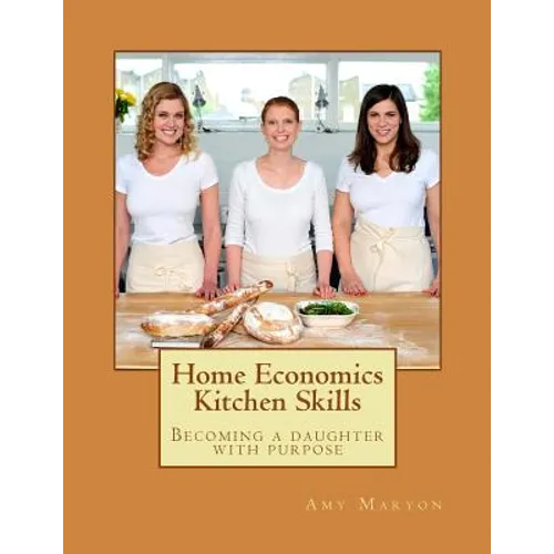 Home Economics Kitchen Skills: Becoming a daughter with purpose - Paperback