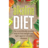 Alkaline Diet: The Scientifically Proven Way to Lose Weight and Fight Against Chronic Disease - Paperback