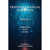 Training Manual for Gods, Book Two: Arrival of the Gods - Paperback