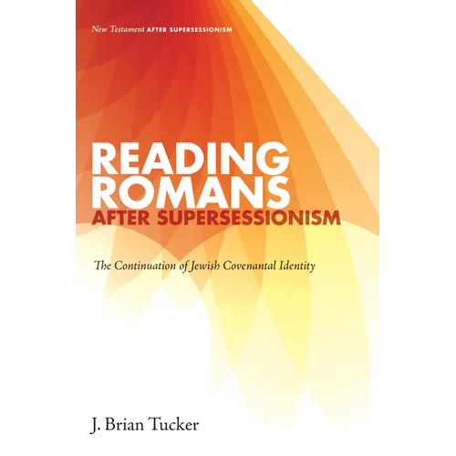 Reading Romans After Supersessionism: The Continuation of Jewish Covenantal Identity - Paperback