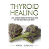 Thyroid Healing: A Life - Changing Program to Stop Feeling Tired, Get Your Healt - Paperback