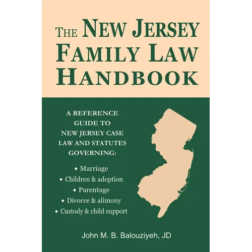 The New Jersey Family Law Handbook: A Reference Guide to New Jersey Case Law and Statutes - Paperback
