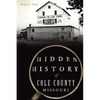 Hidden History of Cole County, Missouri - Paperback
