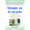 Tatuajes En El Corazon: El Poder de la Compasión Sin Límite = Tattoos on the Heart - Paperback