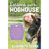 Lessons from the Hoghouse: A Woman's Guide to Following Her Country Dream in a World of Manure, Metal Men, and Groundhog Hunters - Paperback