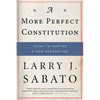 A More Perfect Constitution: Why the Constitution Must Be Revised: Ideas to Inspire a New Generation - Paperback