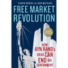 Free Market Revolution: How Ayn Rand's Ideas Can End Big Government - Paperback
