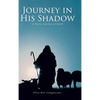 Journey in His Shadow: A poetic Journey of Faith - Hardcover