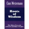 Roots of Wisdom: The Oldest Proverbs of Israel and Other Peoples - Paperback