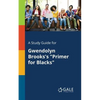 A Study Guide for Gwendolyn Brooks's "Primer for Blacks" - Paperback