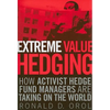 Extreme Value Hedging: How Activist Hedge Fund Managers Are Taking on the World - Paperback