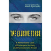 The Elusive Force: A Remarkable Case of Poltergeist Activity and Psychokinetic Power - Paperback