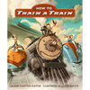 How to Train a Train - Hardcover