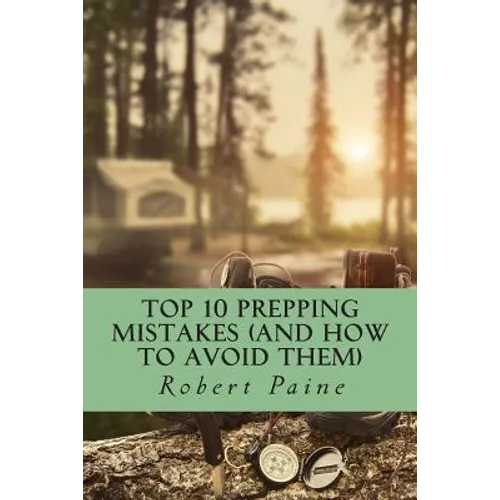 Top 10 Prepping Mistakes (and How to Avoid Them) - Paperback