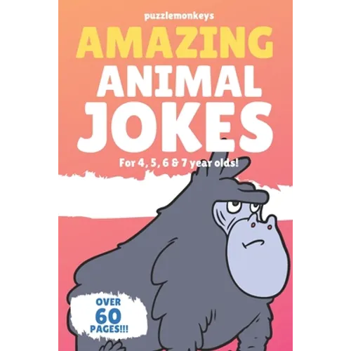 Amazing Animal Jokes for 4, 5, 6 & 7 year olds!: The funniest jokes this side of the zoo! - Paperback