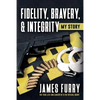 Fidelity, Bravery, & Integrity: My Story: The True Life and Career of a FBI Special Agent - Paperback