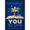 You: The Story: A Writer's Guide to Craft Through Memory - Hardcover