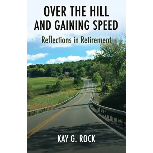 Over the Hill and Gaining Speed: Reflections in Retirement - Paperback