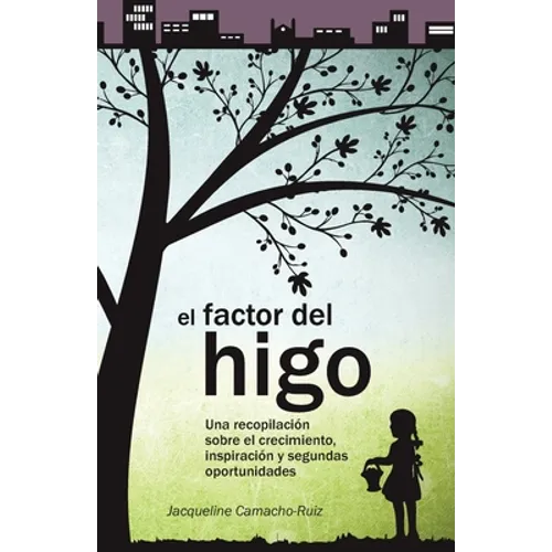 El Factor del Higo: Una recopilación sobre el crecimiento, inspiración y segundas oportunidades - Paperback