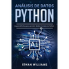 Análisis de datos Python: La guía definitiva para aprender Análisis de datos de Python - Paperback
