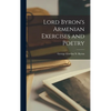 Lord Byron's Armenian Exercises and Poetry - Hardcover