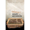 Writing a War of Words: Andrew Clark and the Search for Meaning in World War One - Hardcover