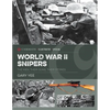 World War II Snipers: The Men, Their Guns, Their Stories - Hardcover