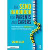 The Send Handbook for Parents and Carers: How to Navigate the Send System and Support Your Child Through School - Paperback