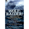 Wolf: Raider! Three Accounts of the Imperial German Navy Armed Commerce Raider, SMS Wolf, During the First World War-The Amazing Cruise of the German - Paperback