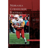 Nebraska Cornhusker Football - Hardcover