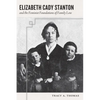 Elizabeth Cady Stanton and the Feminist Foundations of Family Law - Hardcover