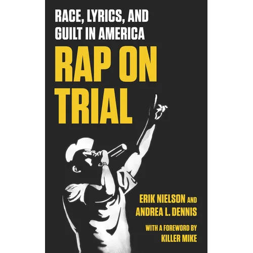 Rap on Trial: Race, Lyrics, and Guilt in America - Hardcover
