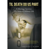 Til Death Do Us Part: Marriage Survives the Stress of Military Life - Hardcover