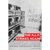 The A.L.F. Strikes Again: Collected Writings Of The Animal Liberation Front In North America - Paperback