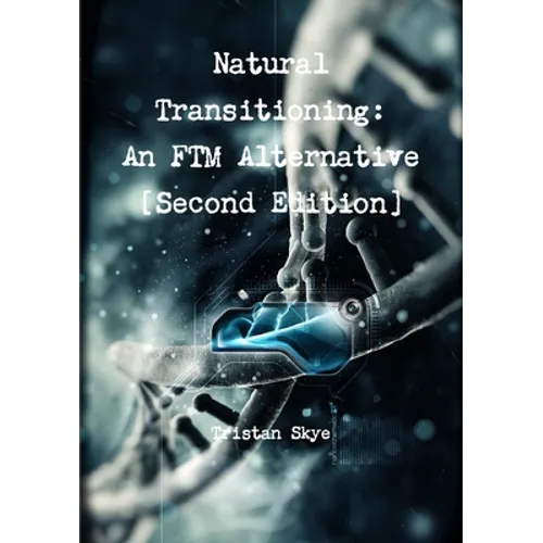 Natural Transitioning: An FTM Alternative [Second Edition] - Paperback