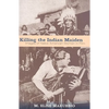 Killing the Indian Maiden: Images of Native American Women in Film - Paperback