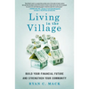 Living in the Village: Build Your Financial Future and Strengthen Your Community - Paperback