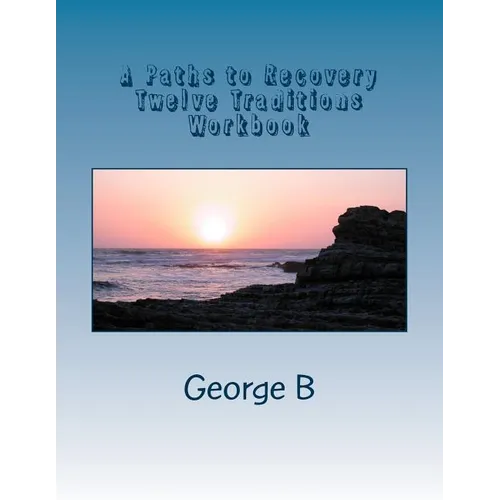 A Paths to Recovery Twelve Traditions Workbook: for Families and Friends of Alcoholics - Paperback