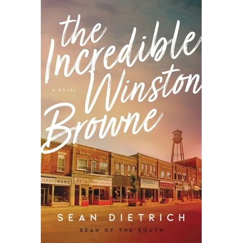 The Incredible Winston Browne: A Novel by "Sean of the South" - Hardcover