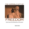 The Horrible Gift of Freedom: Atlantic Slavery and the Representation of Emancipation - Paperback
