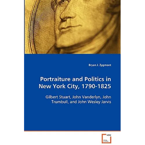 Portraiture and Politics in New York City, 1790-1825 - Paperback