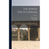 The Jewish Encyclopedia: A Descriptive Record of the History, Religion, Literature, and Customs of the Jewish People From the Earliest Times to - Hardcover