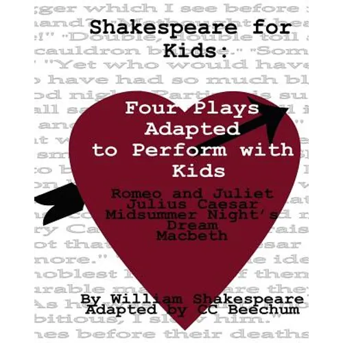 Shakespeare For Kids: Four plays adapted to perform with kids - Paperback