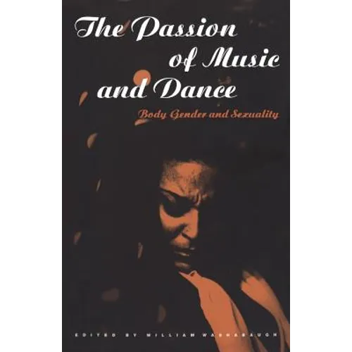 The Passion of Music and Dance: Body, Gender and Sexuality - Paperback